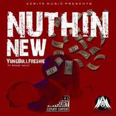 NUTHIN NEW ~ YungBullFreshie x Randy Savvy (prod. by Sean Bentley)