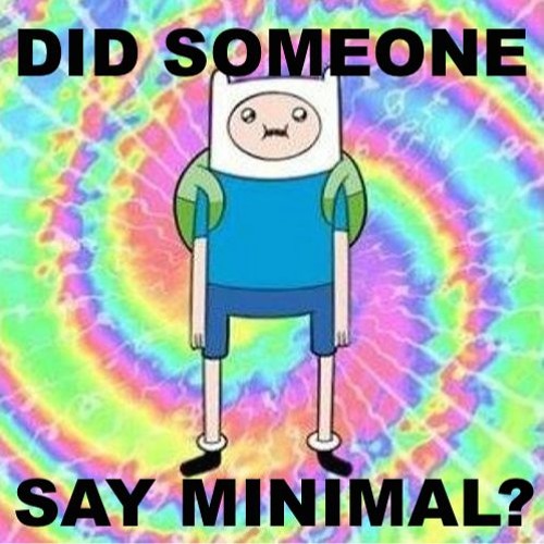 Did Someone Say Minimal???