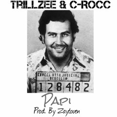 Trillzee & C Rocc X Papi