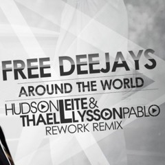 Free Deejays - Around The World (Hudson Leite & Thaellysson Pablo Remix) [Rework 2015]
