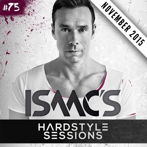 Isaac's Hardstyle Sessions #75 | November 2015 (Free Download)