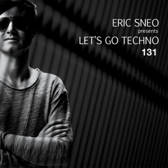 Let´s Go Techno Podcast 131 with Eric Sneo