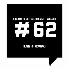 Das Haett Es Frueher Nicht Gegeben #62 Ilse & Ronski