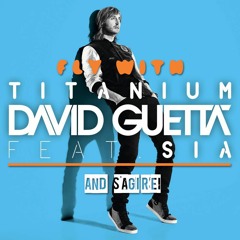 David Guetta feat. Sia / Sagi Rei - Fly With Titanium (Mash Up)