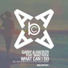 Gariy & Hacker Feat Brad Rock - What Can I Do [ABCDEEP]