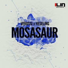 Verossi X Heseling - Mosasaur (Original Mix)