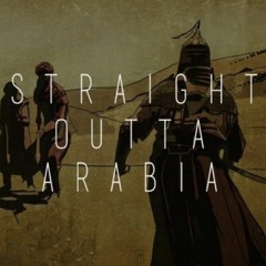 Straight Outta Arabia