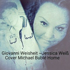 Giovanni Weisheit ~Jessica Weiß (Home) Cover Michael Bublé