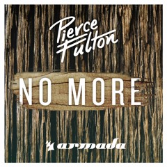 Pierce Fulton - No More [OUT NOW]