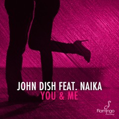 John Dish Feat. Naika - You & Me (Radio Edit)