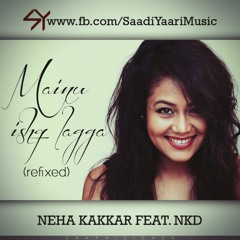 Mainu Ishq Lagga (Refix) - Neha Kakkar Feat. NKD