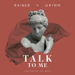 Rainer + Grimm - Talk To Me feat. Melanie