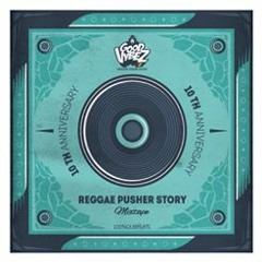 "Reggae Pusher Story" 100% Dubplate Mix  10th Anniversary