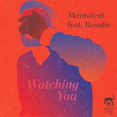 Mentalcut - Watching You (feat. Rosalie.)