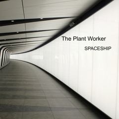 The Plant Worker - Spaceship [SMR046]