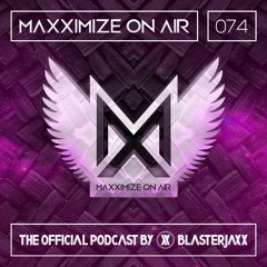 Maxximize On Air Mixed By Blasterjaxx   Show 074