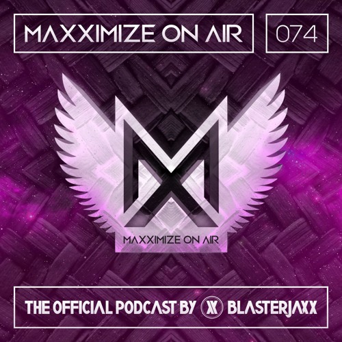 Maxximize On Air Mixed By Blasterjaxx   Show 074