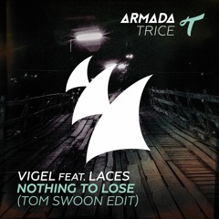 Vigel Feat. LACES - Nothing To Lose (Tom Swoon Edit) [OUT NOW]