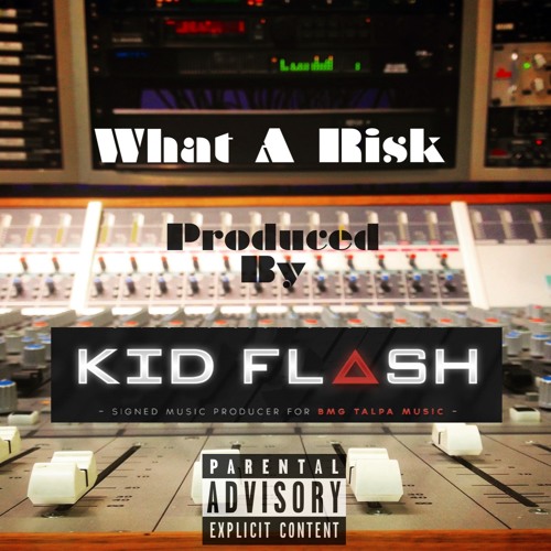 What A Risk [W.A.R.] (Prod. by Kid Flash)