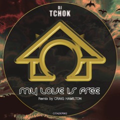 CITADEP002 A1 DJ TCHOK - My Love Is Free (original mix)