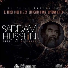 Saddam Hussein Ft. Lee Devito, Uptown Killa