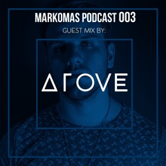 MARKOMAS PODCAST #003 // Guest Mix By: ATOVE