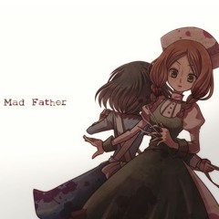 [LOYALTY] Mad Father - Maria's theme