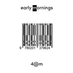 4@m ~early mornings~