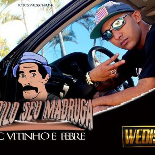 Mc Vitinho E Frebre - Estilo Seu Madruga (Palladynus Dj )WEDISONFUNK Divuga