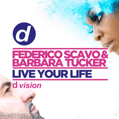 Federico Scavo & Barbara Tucker - Live Your Life [OUT NOW]