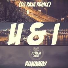 Galantis - Runaway - U & I (DJ Raja Remix)