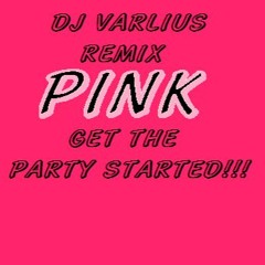 Pink - Get the party started (By Dj Varlius)