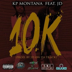 KP Montana ft JD - 10K [Prod. By JDOnDaTrack]