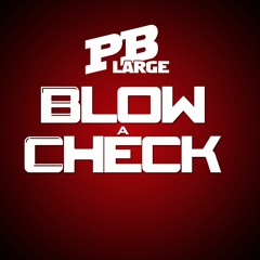 PB Large - "Blow A Check"