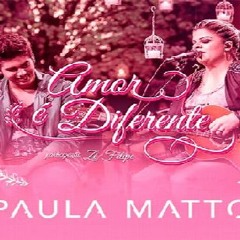 Amor É Diferente - Paula Mattos Part. Zé Felipe