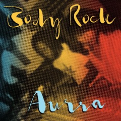 AURRA - Body Rock