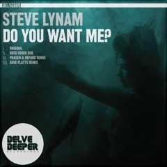 Steve Lynam - Do You Want Me? (Ross Couch Dub)- Out Now!