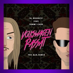 DJ Oguretz Feat. Tommy Cash - Volkswagen Passat (The A.S.K. Remix)