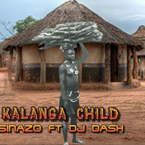 Sinazo ft Dj Dash - Kalanga Child