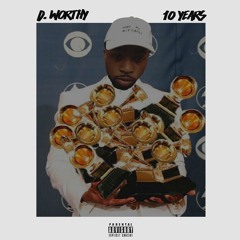 D.Worthy - 10Years Produced by Danielworthy