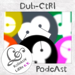 Dub_CtRl - RiEn sans PeiNe | KollektiV LiEBe PodcAst No.12