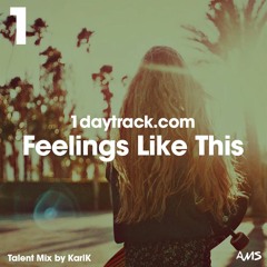 Talent Mix #25 | KarlK - Feelings Like This | 1daytrack.com