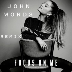 Ariana Grande - Focus (Remix John Words) Listen On Youtube (Description Link)