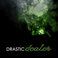 Drastic - Dealer (Omi - Cheerleader)(Stoner Refix)