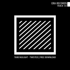 Taiki Nulight - Twisted | FREE DOWNLOAD