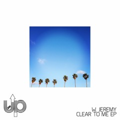 W Jeremy - Clear To Me EP (Get Up Recordings)