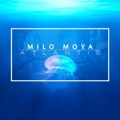 Milo Moya - Atlantis (Original Mix)