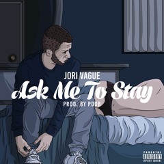Ask Me To Stay (Prod. by PDUB)