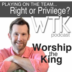 Is it  right or a privilege to be on the worship team?