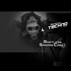 Banging Techno Sets 118 - Rootless // Sandra Carey